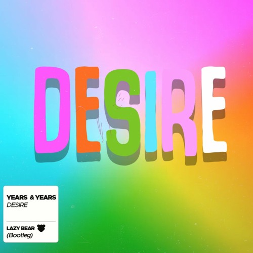 Years & Years - Desire (Lazy Bear Bootleg) [PREVIEW]