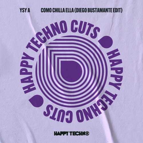 YSY A - CÓMO CHILLA ELLA (Diego Bustamante Edit) [HAPPYTECHNOCUTS019]