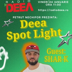 Shar-K - Interviu & Live Mix - Deea Spot Light @ Radio DEEA 24.01.2025