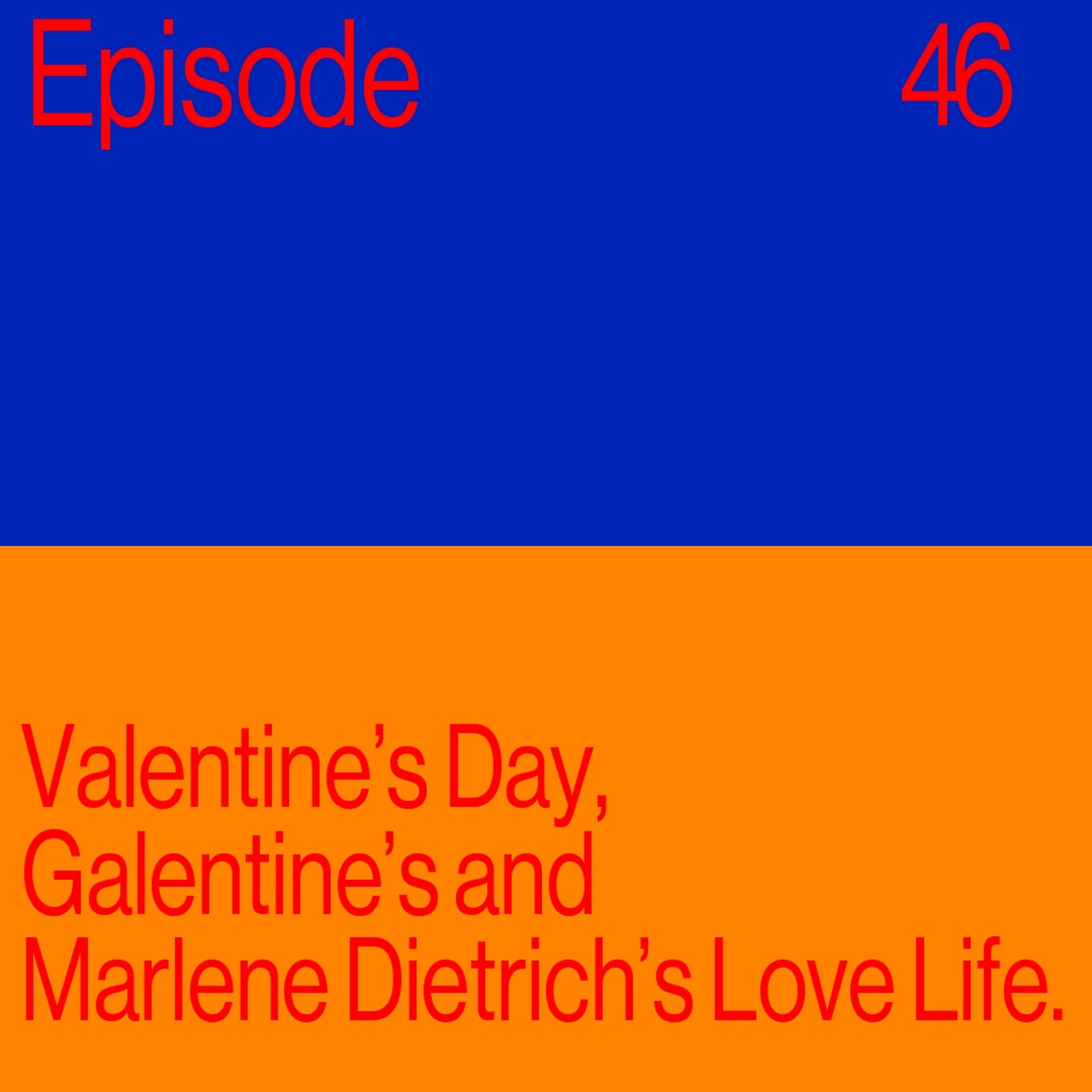 Episode 46: Valentine’s Day, Galentine’s Day And Marlene Dietrich’s Love Life