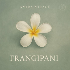 Frangipani (A Song of Grace) - Amira Mirage