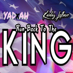 Run Back To The King - YADxAH + Keinley Lafleur