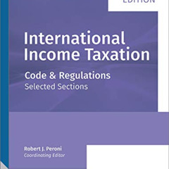 View KINDLE ✏️ INTERNATIONAL INCOME TAXATION: Code and Regulations--Selected Sections
