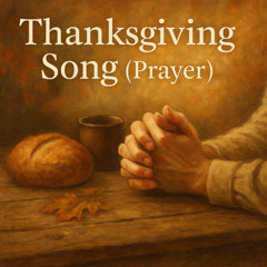 The Thanksgiving Song (Prayer)