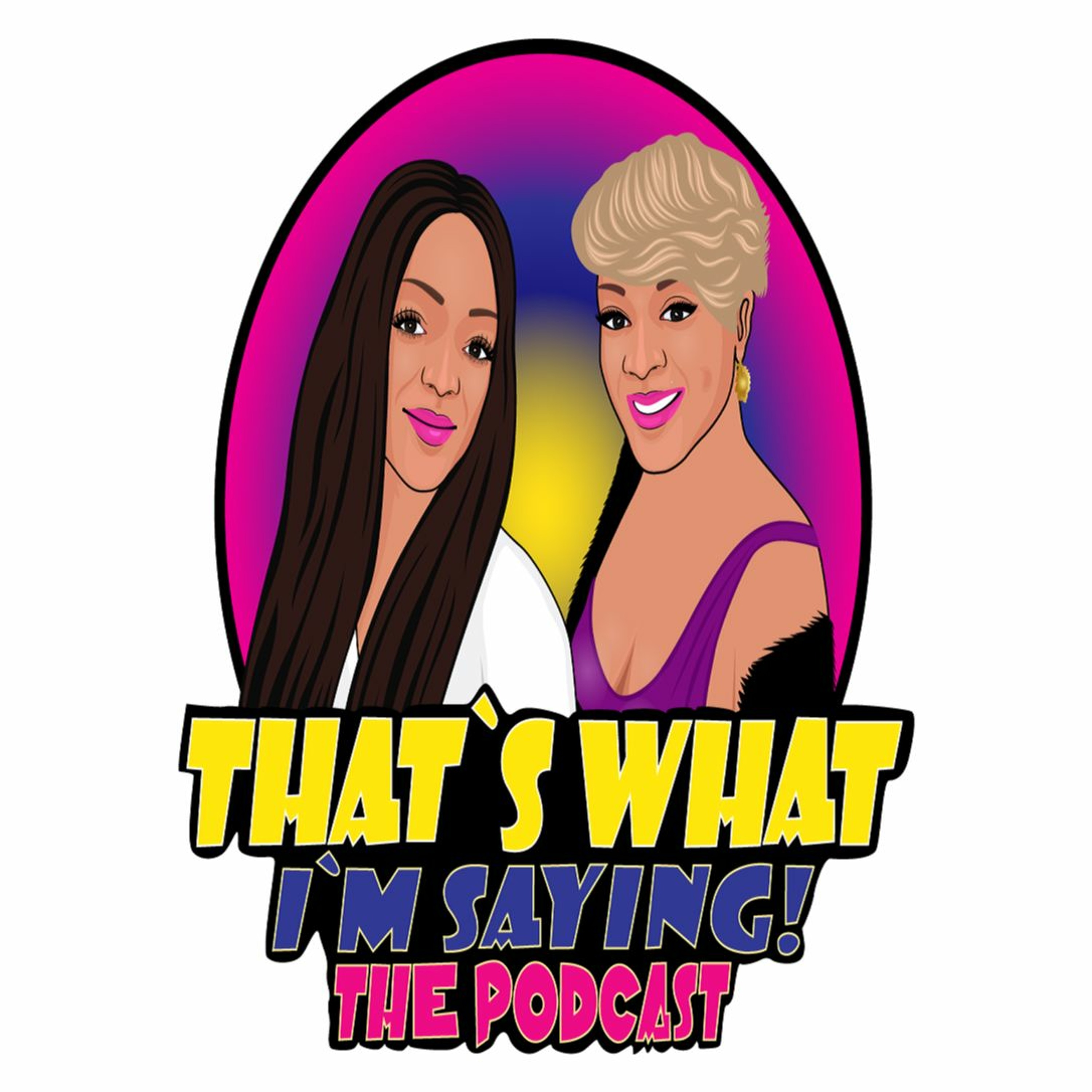 That\'s What I\'m Saying! the podcast