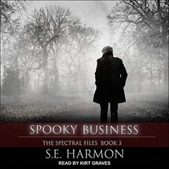 VIEW PDF 📍 Spooky Business: Spectral Files Series, Book 3 by  S.E. Harmon,Kirt Grave