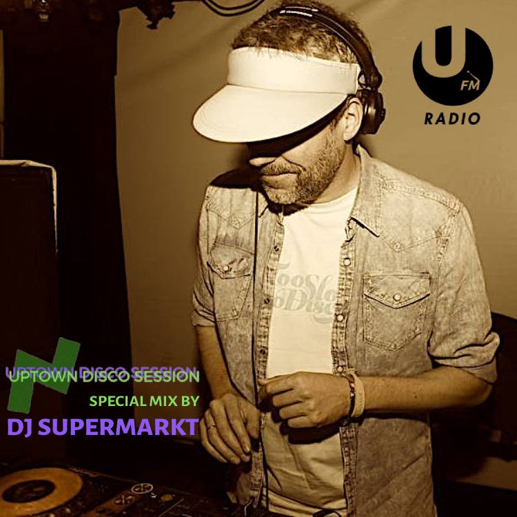 DJ Supermarkt Guest Mix for Uptown Disco Session – U-FM Roma Radio