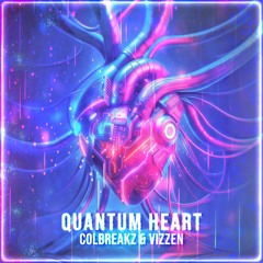 ColBreakz & Vizzen — Quantum Heart 💕