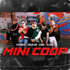 MINI COOP - LOS ROMERZ FT (CHANTEO RECORDS) CARLOS EME CANNO & ALLENCO