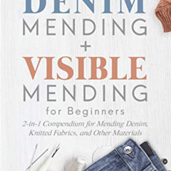 [READ] KINDLE 💕 Denim Mending + Visible Mending for Beginners: 2-in-1 Compendium for
