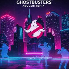 Ray Parker Jr. - Ghostbusters (ABUGON REMIX)