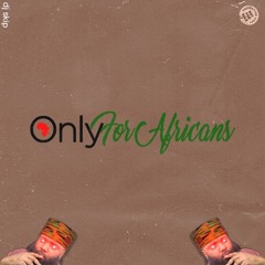 ONLY FOR AFRICANS (AFROBEATS MIX)