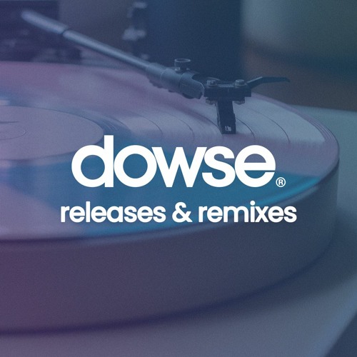 Dowse. Releases & Remixes
