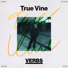 VERBS Files: True Vine | recording