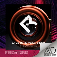 PREMIERE: Freemann (IT) - Dive Into Your Fear feat. LACULARIS (Original Mix) [Melodic Room]