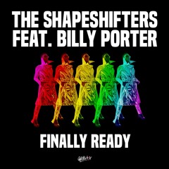 The Shapeshifters featuring Billy Porter 'Finally Ready' - Out 26/06