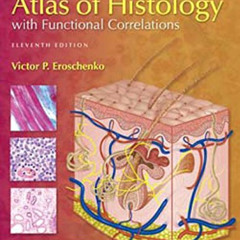 [ACCESS] PDF 💓 diFiore's Atlas of Histology With Functional Correlations by  Victor