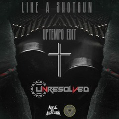 Unresolved - Like a Shotgun (Uptempo edit) Noise of Aggression & Breath Attempt