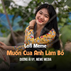 Muốn Cua Anh Làm Bồ (Lo-Fi) [feat. Dương Ái Vy]