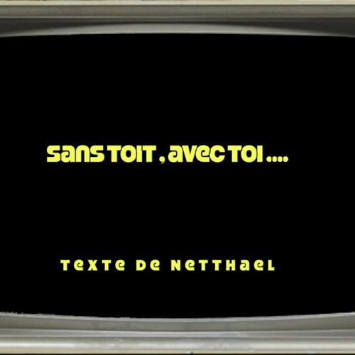 Sans Toit, Avec Toi...   Netthael / Illos