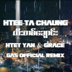 Htee Ta Chaung - Htet YanxGrace (Gas Remix)