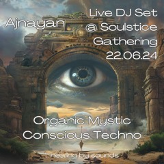Ajnayan Live DJ Set @ Soulstice Gathering 22.06.24