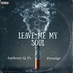 Leave Me My Soul (feat. Prestige)