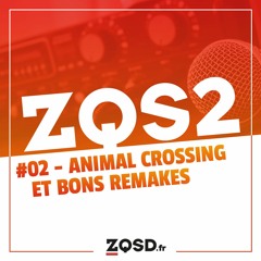 ZQSDeux #2 - Pas de politique dans mon Animal Crossing / L'amour des remakes