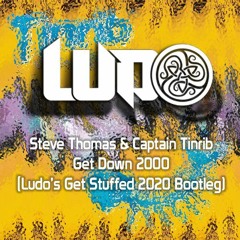 Steve Thomas & Captain Tinrib - Get Down 2000 (Ludo's Get Stuffed 2020 Rework) [PREVIEW]