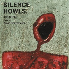 Silence, Howls.