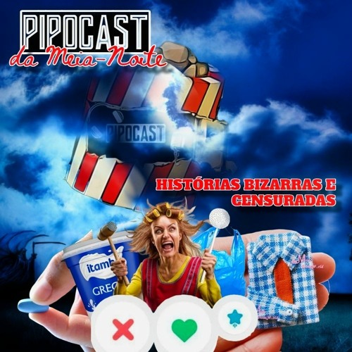 PIPOCAST #146 - HISTÓRIAS BIZARRAS DA MEIA-NOITE