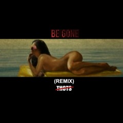 Be Gone (remix).wav