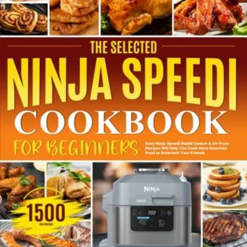 Stream =+ The Selected Ninja Speedi Cookbook for Beginners, Easy Ninja  Speedi Rapid Cooker & Air Fryer by User 188227177