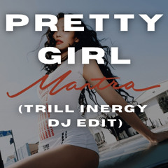 Pretty Girl Mantra (Trill Inergy Edit)