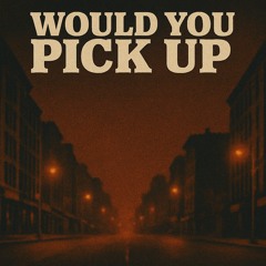 Would You Pick Up