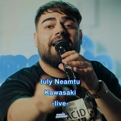 IULY NEAMTU - Kawasaki LIVE