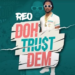 Reo - Doh Trust Dem