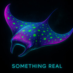 Something Real
