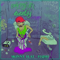 Skinny Flat - FLUSH [FREE DOWNLOAD]