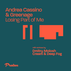 Premiere: Andrea Cassino, Greenage - Losing Part of Me (Dmitry Molosh Remix) [Proton Music]
