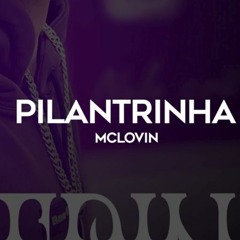 McLOVIN - Pilantrinha (Dj Thiago Gomes)