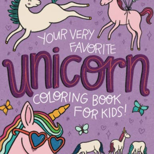 [DOWNLOAD] EPUB 📩 Your Very Favorite UNICORN Coloring Book for Kids (Caravan Colorin