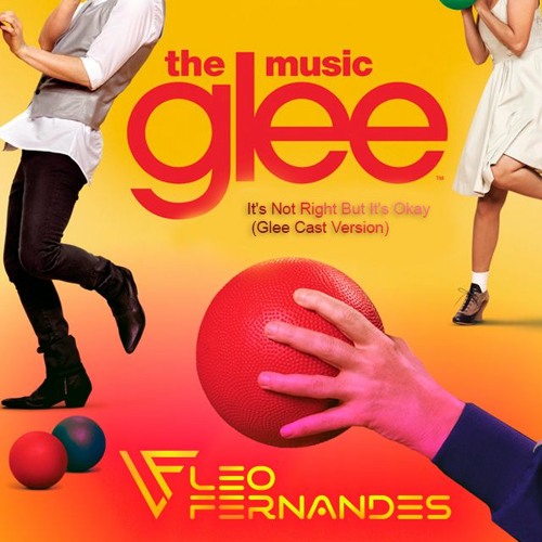 Leo Fernandes - It's Not Right But It's Okay ( Glee Cast Version ) PvT MIX