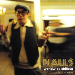 NALLS - worldwide chillout volume one