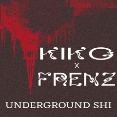 KIKO X FRENZ - Underground shi [FREE DL]