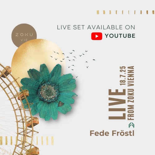 Fede Fröstl like at ZOKU, Vienna 18.7.25. Follow YouTube link!