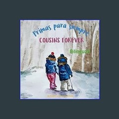 (DOWNLOAD PDF)$$ 📕 Cousins Forever - Primas para siempre: Α bilingual children's book in Spanish a