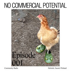No Commercial Potential Radio Ep. 001