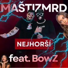 Nejhorší (sped up) - Maštizmrd feat. BowZ
