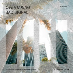 BAD SIGNAL - Overtaking (radio edit)